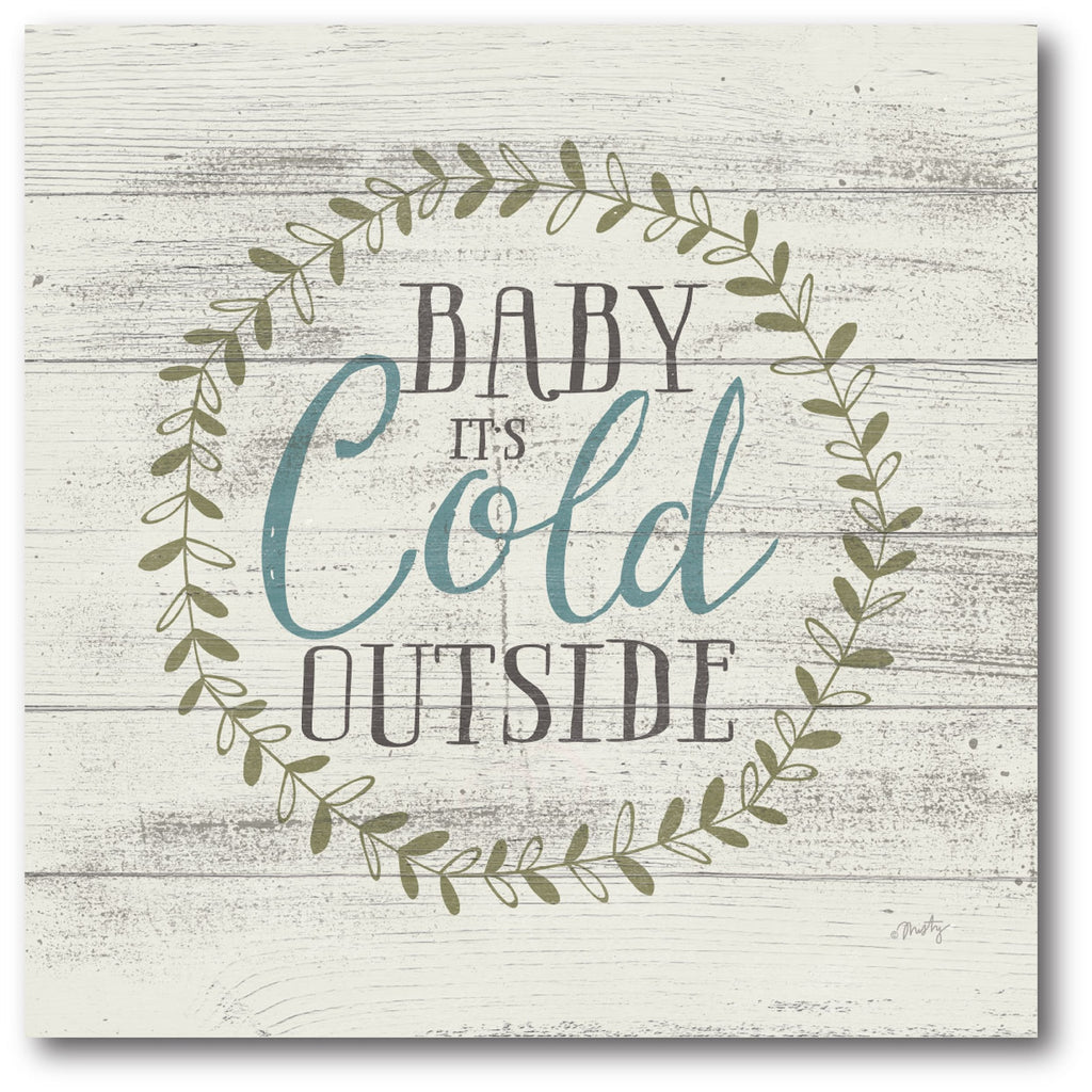 It's Cold Gallery-Wrapped Canvas Wall Art