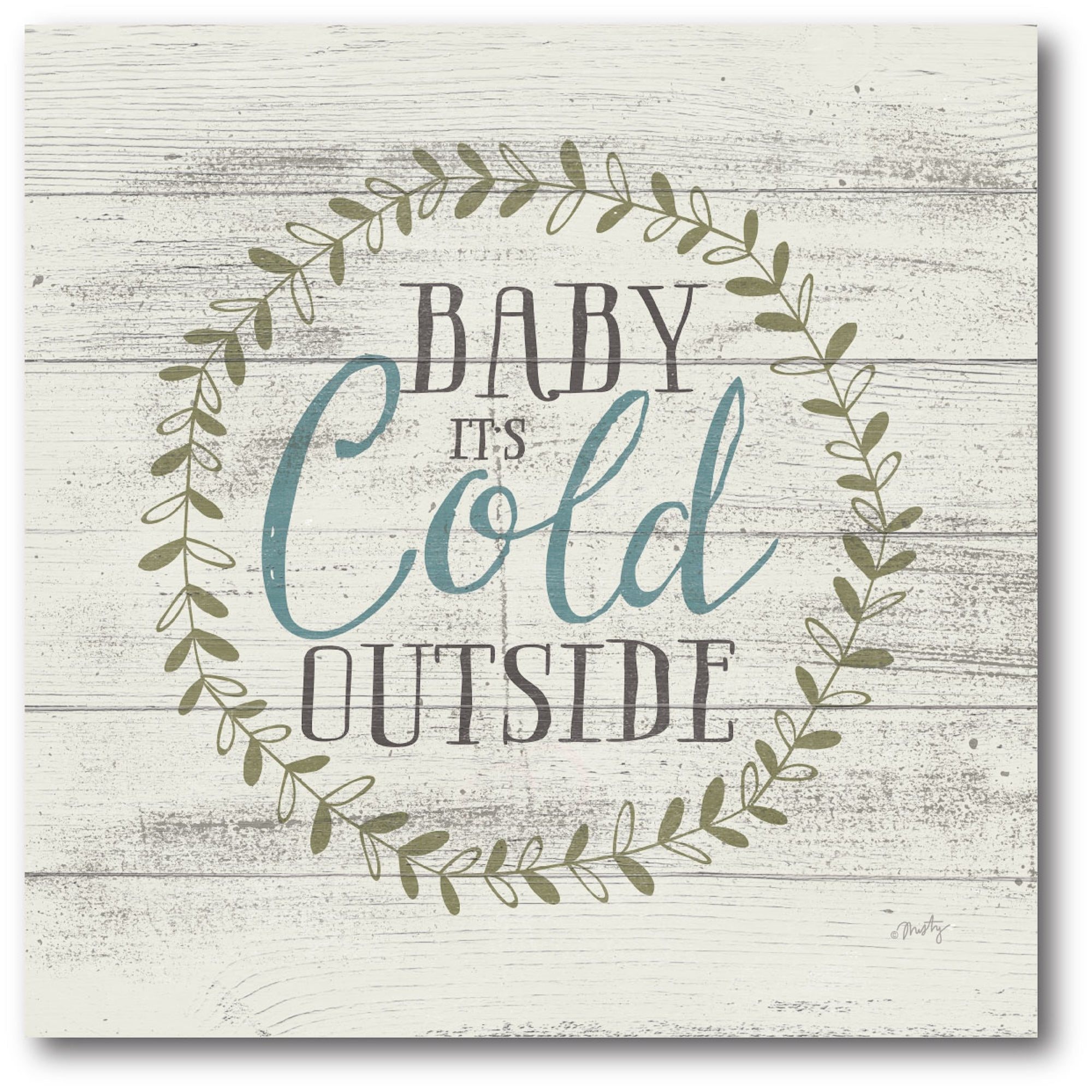 It's Cold Gallery-Wrapped Canvas Wall Art